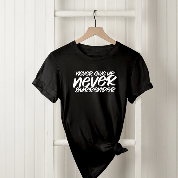 Never Give Up, Never Surrender Tshirt
